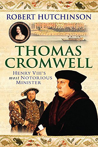 9780297846420: Thomas Cromwell: The Rise And Fall Of Henry VIII's Most Notorious Minister