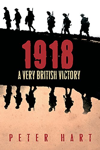 Stock image for 1918. a very British victory. for sale by Hay Cinema Bookshop Limited