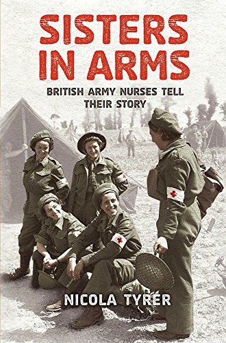 Beispielbild fr Sisters In Arms: British Army Nurses Tell Their Story zum Verkauf von WorldofBooks