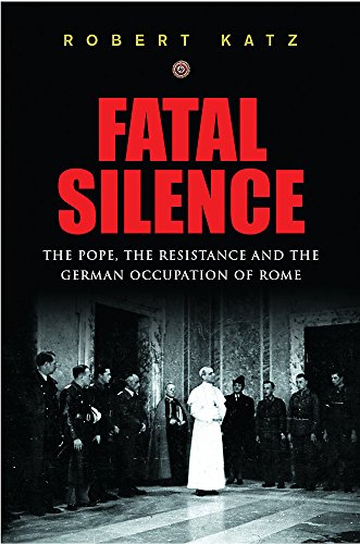 Stock image for Fatal Silence : The Pope, the Resistance and the German Occupation of Rome for sale by HPB-Diamond