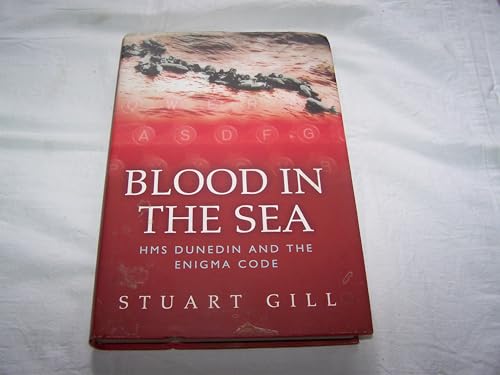 BLOOD IN THE SEA HMS Dunedin and the Enigma Code