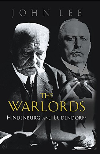 Beispielbild fr The Warlords: Hindenburg And Ludendorff zum Verkauf von BooksRun