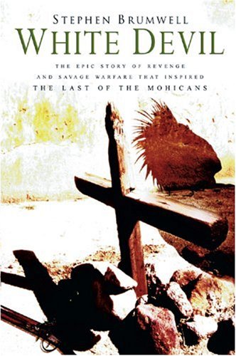 Beispielbild fr The White Devil: An Epic Story Of Revenge From The Savage War That Inspired The Last Of The Mohicans zum Verkauf von WorldofBooks