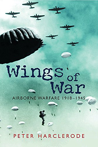 Wings of War: Airborne Warfare 1918-1945 - Peter Harclerode
