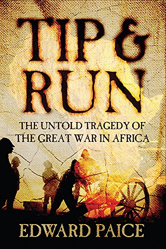 Imagen de archivo de Tip and Run: The Untold Tragedy of the Great War in Africa a la venta por AwesomeBooks