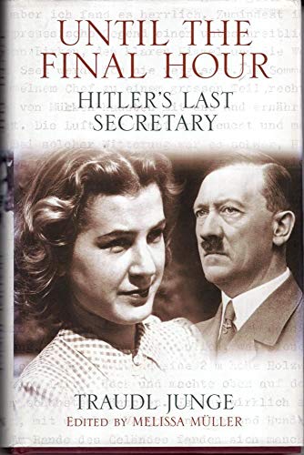 9780297847205: Until the Final Hour: Hitler's Last Secretary