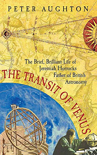 Beispielbild fr Transit of Venus : The Brief, Brilliant Life of Jeremiah Horrocks, Father of British Astronomy zum Verkauf von Better World Books