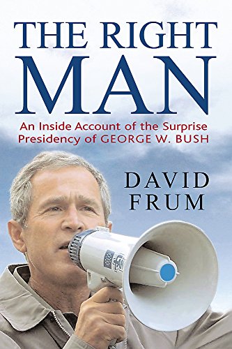 Stock image for The Right Man: The Surprise Presidency of George W. Bush for sale by WorldofBooks