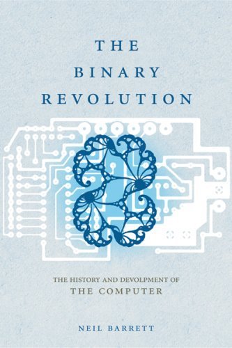Stock image for The Binary Revolution : The History and Development of the Computer for sale by Better World Books