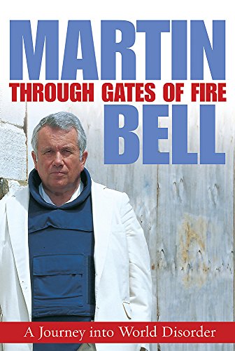 Through gates of fire: a journey into world disorder (9780297847489) by BELL, Martin