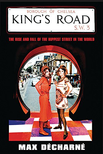 9780297847694: King's Road: The Rise and Fall of the Hippest Street in the World