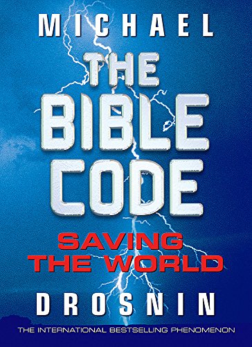 The Bible Code: Saving the World: 3 (9780297847847) by Michael Drosnin