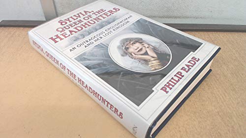Beispielbild fr Sylvia, Queen Of The Headhunters: An Outrageous Englishwoman And Her Lost Kingdom zum Verkauf von AwesomeBooks