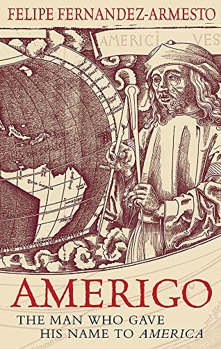 Beispielbild fr Amerigo: The Man Who Gave His Name to America zum Verkauf von Books From California