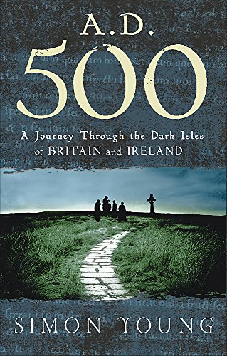 Beispielbild fr A.D. 500: A Journey Through the Dark Isles of Britain and Ireland zum Verkauf von ThriftBooks-Dallas