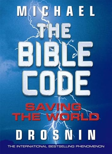 The Bible Code III: Saving the World (9780297848172) by Drosnin, Michael