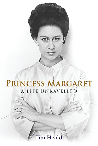 Princess Margaret: A Life Unravelled - Heald, T.
