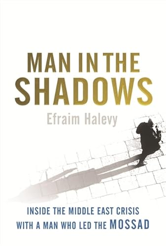Imagen de archivo de Man in the Shadows : Inside the Middle East Crisis with a Man Who Led the Mossad a la venta por Better World Books: West