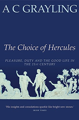 Stock image for The Choice Of Hercules: Pleasure, Duty and the Good Life in the 21st Century for sale by WorldofBooks