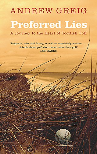 Beispielbild fr Preferred Lies: A Journey to the Heart of Scottish Golf zum Verkauf von SecondSale