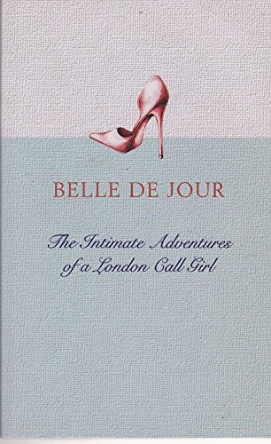 Beispielbild fr Belle de Jour : The Intimate Adventures of a London Call Girl zum Verkauf von Better World Books