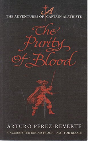 Purity of Blood: The Adventures of Captain Alatriste (9780297848639) by Perez-Reverte, Arturo