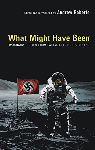 Beispielbild fr What Might Have Been: Imaginary History From Twelve Leading Historians zum Verkauf von Front Cover Books