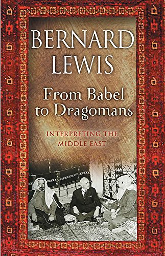 Imagen de archivo de From Babel to Dragomans: Interpreting the Middle East a la venta por PsychoBabel & Skoob Books