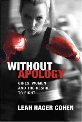 Imagen de archivo de Without Apology: Girls, Women and the Desire to Fight a la venta por WorldofBooks