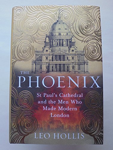 Beispielbild fr The Phoenix: St. Paul's Cathedral And The Men Who Made Modern London zum Verkauf von AwesomeBooks