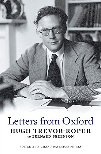 9780297850847: Letters from Oxford: Hugh Trevor-Roper to Bernard Berenson
