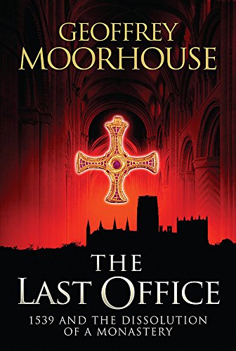 9780297850892: The Last Office: 1539 and the Dissolution of a Monastery