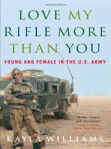 Stock image for love my rifle more than you  young and female in the US Army for sale by Syber's Books