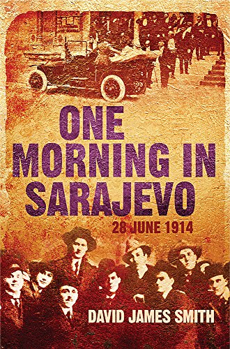 9780297851448: One Morning In Sarajevo: 28 June 1914