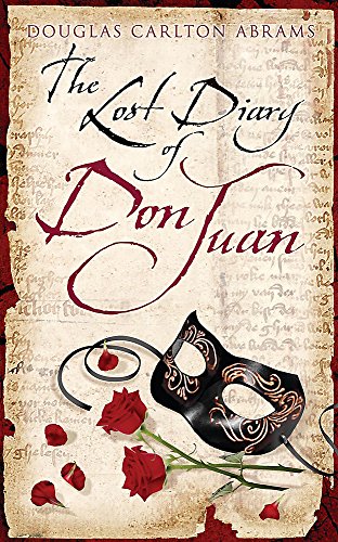 Beispielbild fr The Lost Diary Of Don Juan: An account of the True Arts of Passion and the Perilous Adventure of Love zum Verkauf von WorldofBooks