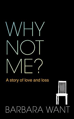 Imagen de archivo de Why Not Me?: A Story of Love and Loss: A Memoir a la venta por AwesomeBooks