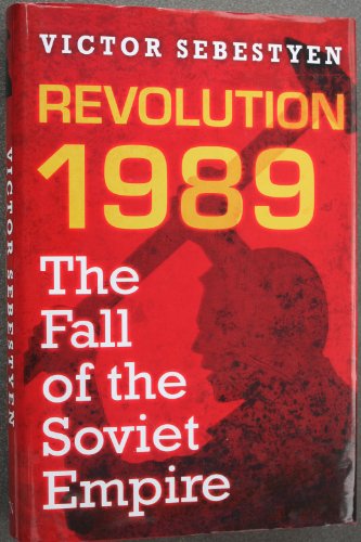 9780297852230: Revolution 1989: The Fall of the Soviet Empire