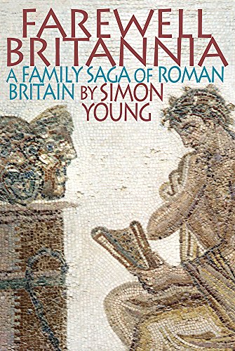 Imagen de archivo de Farewell Britannia: A Family Saga Of Roman Britain a la venta por WorldofBooks