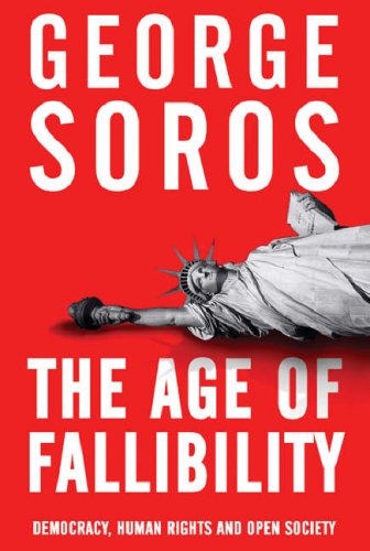 The Age of Fallibility: Democracy, Human Rights and Open Society (9780297852308) by George Soros