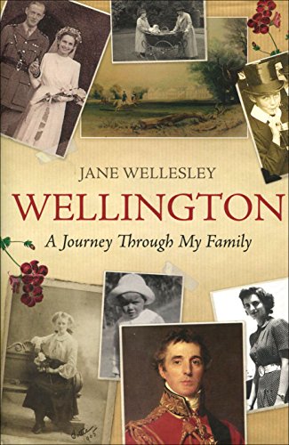 Wellington: A Journey Through My Family (SCARCE HARDBACK FIRST EDITION, FIRST PRINTING SIGNED BY ...