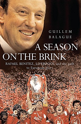 9780297852445: A Season on the Brink: Rafael Benitez, Liverpool and the Path to European Glory