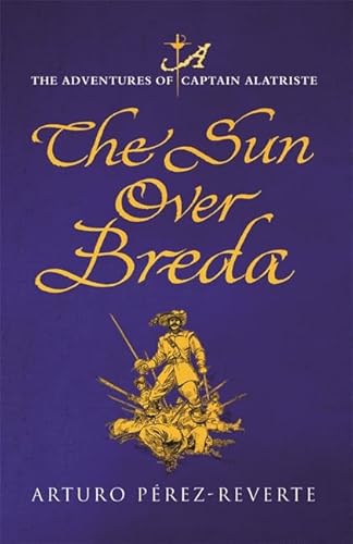 Stock image for The Sun Over Breda: The Adventures of Captain Alatriste (Uncorrected Bound Proof) for sale by Adventures Underground