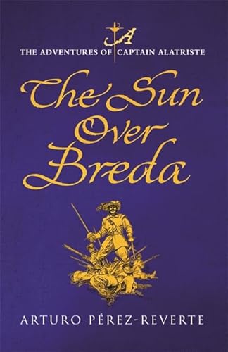 9780297852469: The Sun Over Breda: The Adventures Of Captain Alatriste