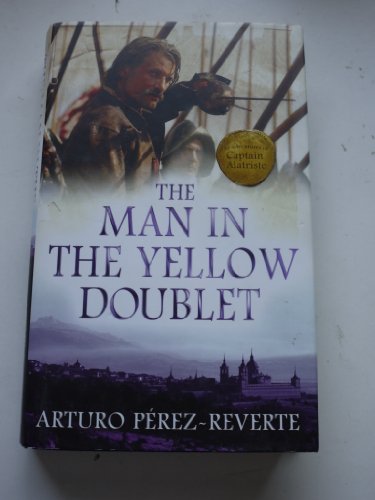 Beispielbild fr The Man In The Yellow Doublet: The Adventures Of Captain Alatriste zum Verkauf von WorldofBooks