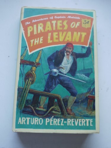 Stock image for Pirates of the Levant: The Adventures of Captain Alatriste for sale by WorldofBooks