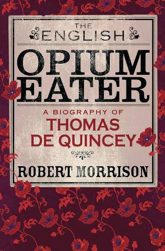 Beispielbild fr THE ENGLISH OPIUM EATER. A Biography of Thomas de Quincey. zum Verkauf von Hay Cinema Bookshop Limited