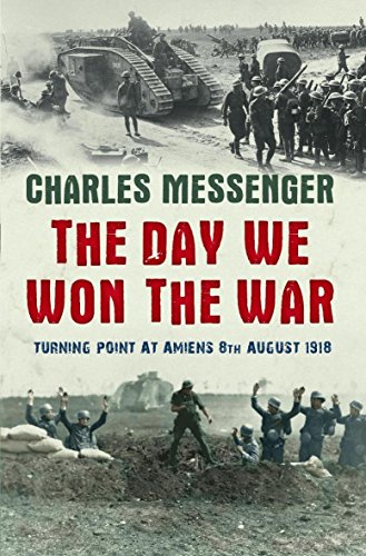 9780297852810: The Day We Won The War: Turning Point At Amiens, 8 August 1918