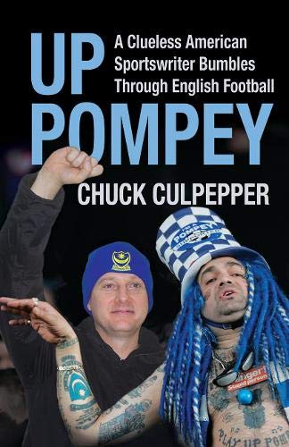Beispielbild fr Up Pompey: A Clueless American Sportswriter Bumbles Through English Football zum Verkauf von WorldofBooks