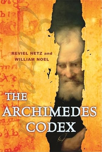 9780297853107: The Archimedes Codex: Revealing The Secrets Of The World's Greatest Palimpsest