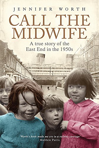 Beispielbild fr Call The Midwife: A True Story of the East End in the 1950s zum Verkauf von WorldofBooks